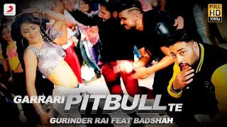 Gurinder Rai - Garrari Pitbull Te feat. Badshah | Latest Bhangra Song 2016