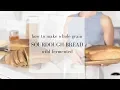How to Make Whole Wheat Sourdough Bread WILD YEAST BREAD RECIPE Sourdough Bread Making