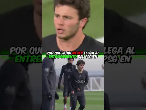 Por qué Joao Neves llega al entrenamiento del PSG en una camioneta vieja si gana 1 millón al mes?