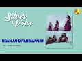 Download Lagu Silver Voice - Boan Au Ditangiang Mi (Lagu Batak Terpopuler)