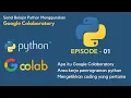 Belajar Python Pemula menggunakan Google Colab EPISODE-1