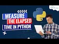 How to Measure the Elapsed Time in Python - Complete Tutorial English
