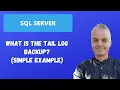 What is a TAIL LOG BACKUP in SQL SQL Server simple example