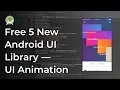 Free 5 New Android Library UI Animation Android Development Tutorial