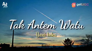 Download Lirik Lagu Tak Antem Watu - Yeni Inka (Lyrics Music) MP3