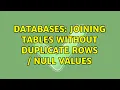 Databases joining tables without duplicate rows NULL values 2 Solutions