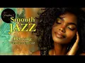 Download Lagu Smooth Jazz \u0026 Relaxing Instrumentals – Relax, Focus \u0026 Enjoy