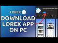 How to Download Lorex App on Desktop PC 2024