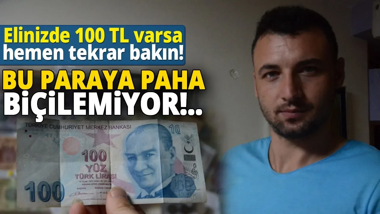 100 TL’lik Banknot Görenleri Şaşırtıyor, Değeri Paha Biçilemiyor