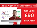 Top 10 Virgin Media Broadband Deals - Get Up to 90 Bill Credit