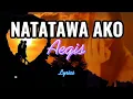 Lagu NATATAWA AKO - AEGIS (Lyrics)