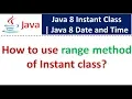 How to use range method of Instant class Java 8 Date and Time
