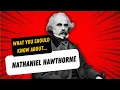 Nathaniel Hawthorne - What You Should Know Great Books Explained