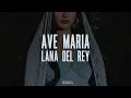 Download Lagu Lana Del Rey - Ave Maria (Full Audio HQ)