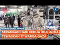 Download Lagu Israel Serang Gaza di Hari Kedua Idul Adha, 17 Warga Tewas