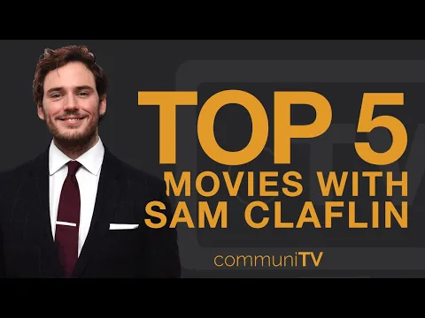 TOP 5 Sam Claflin Movies Trailer