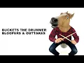 Buckets the Drummer Bloopers and Outtakes Part 1