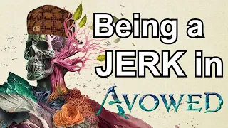 Being a Jerk in Avowed