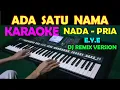 Download Lagu SATU NAMA TETAP DIHATI  - DJ Remix | KARAOKE NADA COWOK/PRIA , LIRIK , HD