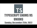 TypeScript Enum s vs Unions