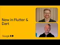 What s new in Dart and Flutter