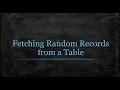 Fetching Random Records from a Table