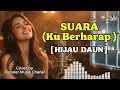 Suara (Ku Berharap) - Hijau Daun (Cover AI Cewe) Lirik | Populer Musik Chanel