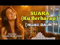 Lagu Suara (Ku Berharap) - Hijau Daun (Cover AI Cewe) Lirik | Populer Musik Chanel