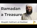 Ramadan a Treasure - Haitham Al Haddad