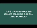 CSS IOS scrolling issues elastic scroll and bounce