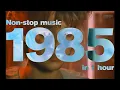 Download Lagu Hits 1985 1 hour of nonstop music with some of the top songs of the year