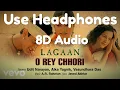 Lagu A.R. Rahman - O Rey Chhori | 8D Audio | Best Video|Lagaan|Aamir Khan| Alka Yagnik|Udit Narayan