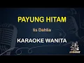 Download Lagu PAYUNG HITAM - Karaoke Nada Wanita || Iis Dahlia [ KOPLO ]