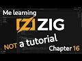 Learning Zig Live - Chapter 16