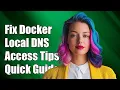 Fixing Docker Containers Local Network DNS Access Issues Explained