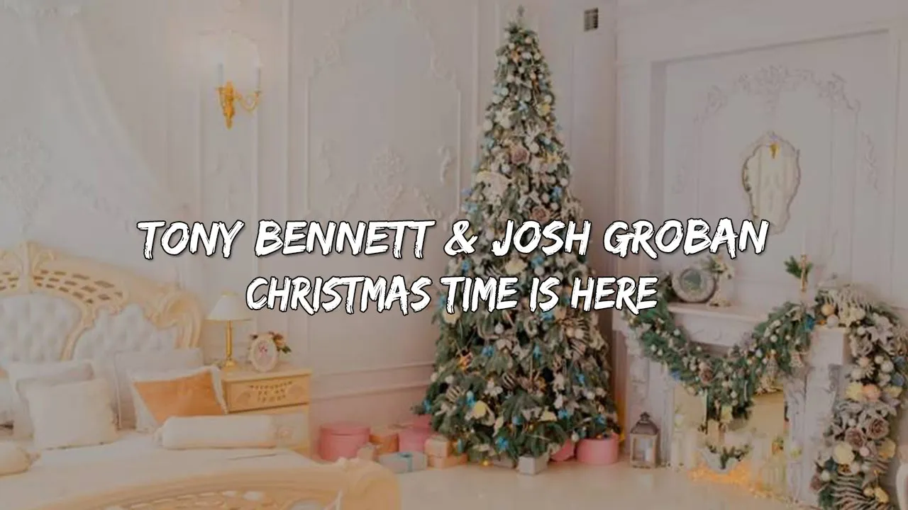 Tony Bennett & Josh Groban - Christmas Time Is Here (Lyrics) π΅ Tony Bennett & Josh Groban - Christmas Time Is Here (Lyrics) π΅