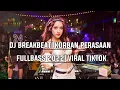 DJ BREAKBEAT 2022 | KORBAN PERASAAN | FULLBASS VIRAL TIKTOK