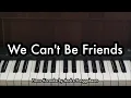 Download Lagu We Can't Be Friends - Ariana Grande | Piano Karaoke by Andre Panggabean
