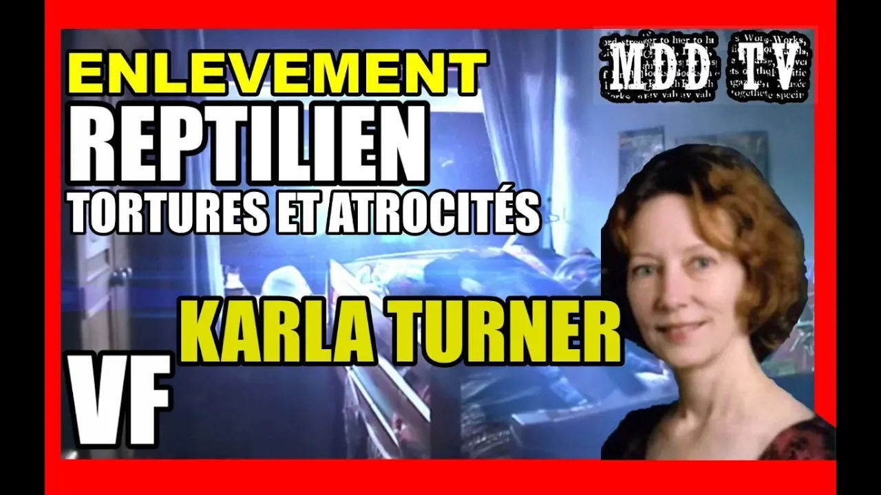 VF KARLA TURNER ENLÈVEMENT REPTILIEN TORTURES ET ATROCITÉS MDDTV