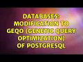 Databases Modification to GEQO Genetic Query Optimization of PostgreSQL