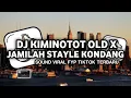 Download Lagu DJ STYLE KONDANGAN VIRAL FYP TIKTOK | DJ KIMINOTOT OLD X JAMILAH