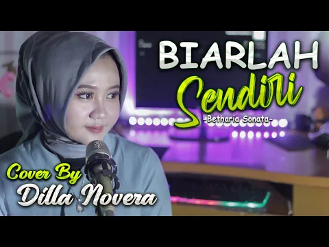 Download MP3 BIARLAH SENDIRI - BETHARIA SONATA COVER BY DILLA NOVERA