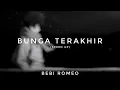Lagu Bebi Romeo - Bunga Terakhir (speed up + lyrics)