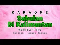 Lagu Sabulan Di Kalimantan Karaoke Verisa Trio