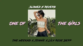 The Weeknd X Jennie X Lily Rose Depp One Of The Girls Slowed N Reverb 