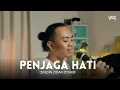 Download Lagu Penjaga Hati - Nadif Basalamah | Zinidin Zidan Cover