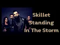 Download Lagu Skillet - Standing In The Storm [Lyrics on screen]