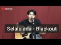 Download Lagu Selalu ada - blackout (Cover) (Ghipay fahmi)