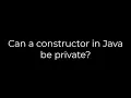 Java Can a constructor in Java be private 5solution