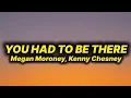 Download Lagu Megan Moroney, Kenny Chesney - You Had To Be There (lyrics)